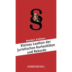Kleines Lexikon der juristischen Kuriosit�ten und Rekorde