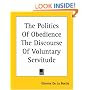 The Politics Of Obedience The Discourse Of Voluntary Servitude