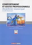 Revue Lettre du cadre territorial  / Comportement et gestes professionnels du policier municipal : Guide pratique