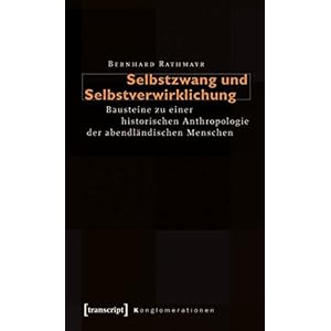 Selbstzwang und Selbstverwirklichung: Bausteine zu einer historischen Anthropologie der abendländis