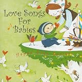 Love Songs For Babies~赤ちゃんのためのラブ・ソング~