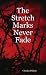 The Stretch Marks Never Fade