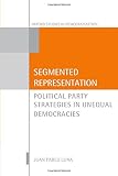 Segmented representation : political party strategies in unequal democracies