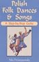 Polish Folk Dances and Songs: Step-By-Step Guide