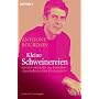 Kleine Schweinereien: serviert vom Autor des Bestsellers �Gest�ndnisse eines K�chenchefs�