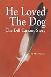 He Loved the Dog: The Bill Tarrant Story