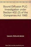 Sound Diffusion plc : investigation under Section 432 (2) of the Companies Act 1985