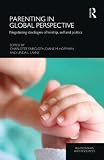 Parenting in global perspective : negotiating ideologies of kinship, self and politics