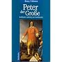 Peter der Gro�e. Ru�lands Aufstieg zur Gro�macht