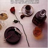 Bill Wither s Greatest Hits