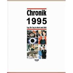 Chronik, Chronik 1995: Tag f�r Tag in Wort und Bild