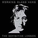 Music : Working Class Hero - The Definitive Lennon
