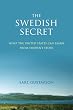 The Swedish Secret: What the United States Can Learn from Swedens Story