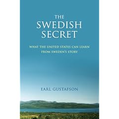 The Swedish Secret: What the United States Can Learn from Sweden�s Story