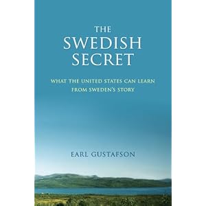 Amazon.com: The Swedish Secret: What the United States Can Learn from Sweden's Story (9780929636603): Earl Gustafson: Gateway