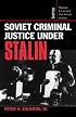 Soviet Criminal Justice under Stalin (Cambridge Russian, Soviet and Post-Soviet Studies)