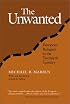 The Unwanted: European Refugees from the First World War Through the Cold War (Politics, History, and Social Change)