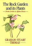 The Rock Garden and Its Plants: from Grotto to Alpine House