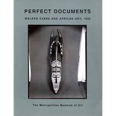Perfect Documents Walker Evans and African Art, 1935