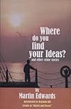 Where do you find your ideas? : and other crime stories