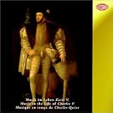 Carolus Maximus: Music in the Life of Charles V