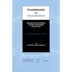 Produktivit�t und Menschlichkeit: Organisationsentwicklung und ihre Anwendung in der Praxis