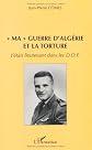Ma guerre d'Algérie et la torture - j'étais lieutenant dans les dop