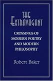 The Extravagant : Crossings Of Modern Poetry And Modern Philosophy