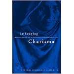 Embodying Charisma: Saints, Cults and Muslim Shrines in South Asia book cover