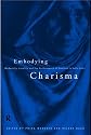 Embodying Charisma: Saints, Cults and Muslim Shrines in South Asia