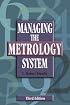 Managing the Metrology System, Third Edition