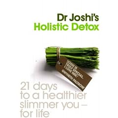 Joshi's Holistic Detox: 21 Days to a Healthier, Slimmer You, for Life