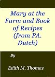 Mary at the Farm and Book of Recipes Compiled during Her Visit