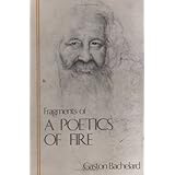 fragments of a poetics of fire bachelard translation series