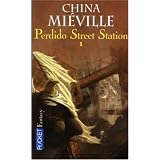 Perdido Street Station, Tome 1 :par China Mi�ville