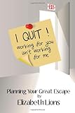 I Quit: Working For You Isn't Working For Me