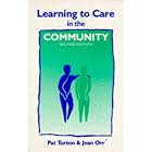 Learning to Care in the Community (Learning to Care Series) by  Pat Turton, Jean Orr, Joy Merrell, and Brian Pateman