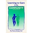 Learning to Care in the Community (Learning to Care Series) by  Pat Turton, Jean Orr, Joy Merrell, and Brian Pateman