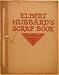 Elbert Hubbard's Scrap Book: Containing the Inspired and Inspiring Selections, Gathered During a Lifetime of Discriminating Reading for His Own Use by Elbert Hubbard ISBN B000FDANH2