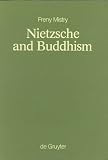 Nietzsche and Buddhism: Prolegomenon to a Comparative Study (Monographien Und Texte Zur Nietzsche-Forschung)