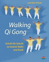 Walking Qi Gong. Schritt f&uuml;r Schritt zu innerer Ruhe und Kraft