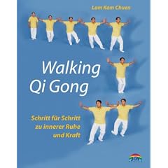 Walking Qi Gong. Schritt f�r Schritt zu innerer Ruhe und Kraft