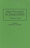 Injury Prevention for Young Children: A Research Guide (Bibliographies and Indexes in Medical Studies)