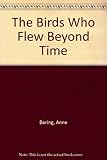 The birds who flew beyond time