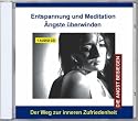 Entspannung und Meditation - &Auml;ngste &uuml;berwinden