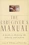 The Caregiver's Manual: A Guide to Helping the Elderly and Infirm