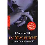 Tagebuch eines Vampirs, Band 1: Im Zwielichtvon "Lisa J. Smith"