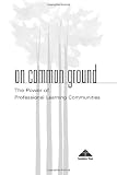 On Common Ground: The Power of Professional Learning Communities