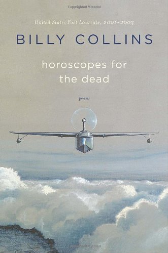 By Billy Collins: Horoscopes for the Dead: Poems