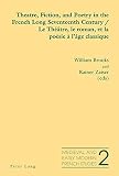 Theatre, fiction, and poetry in the French long seventeenth century = Le théâtre, le roman, et la poésie à l'âge classique